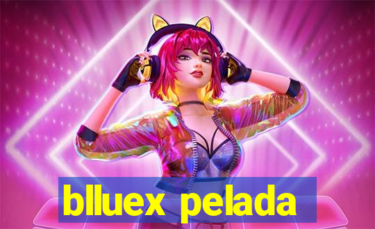 blluex pelada